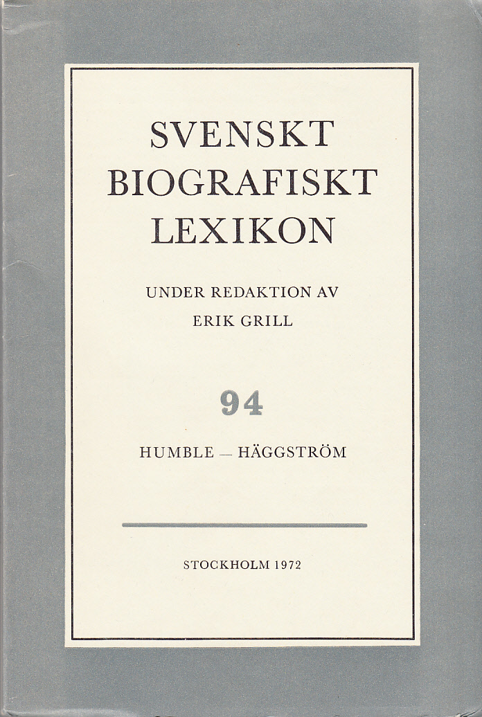 Svenskt Biografiskt Lexikon. Häfte 94 [=Band 19] Humble - Häggström. Under redaktion av Erik Grill.
