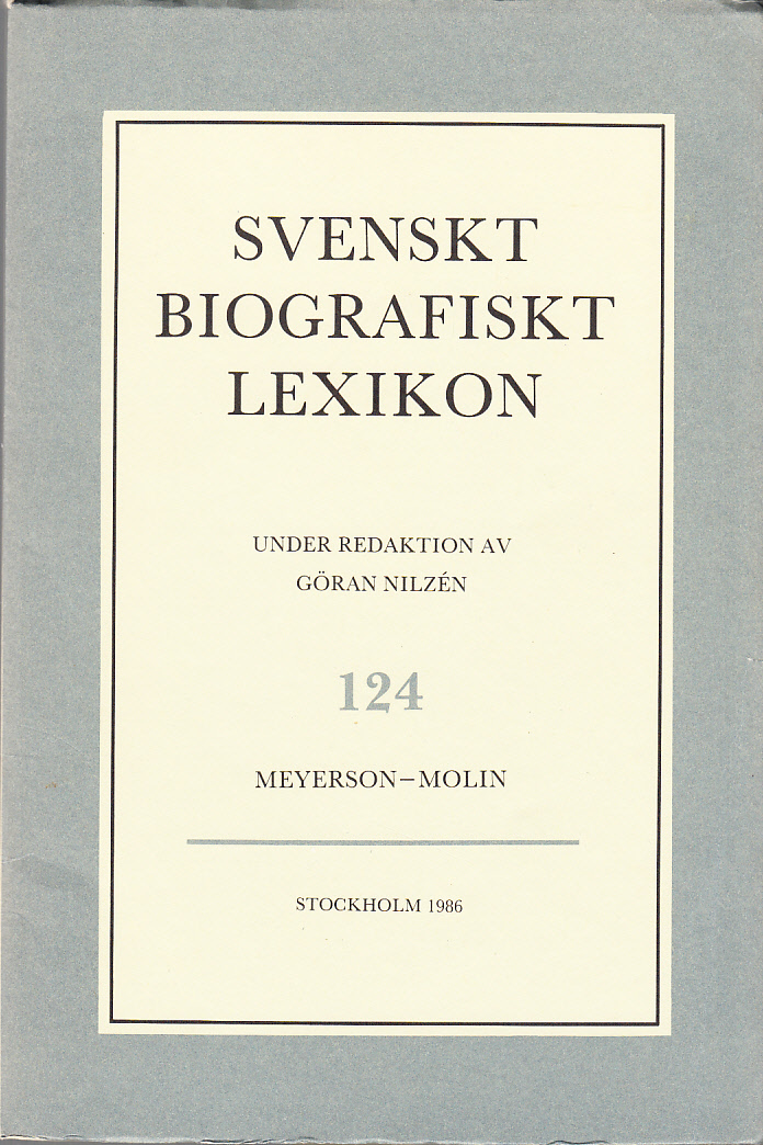 Svenskt Biografiskt Lexikon. Häfte 124 [=Band 25] Meyerson - Molin. Under redaktion av Göran Nilzén.