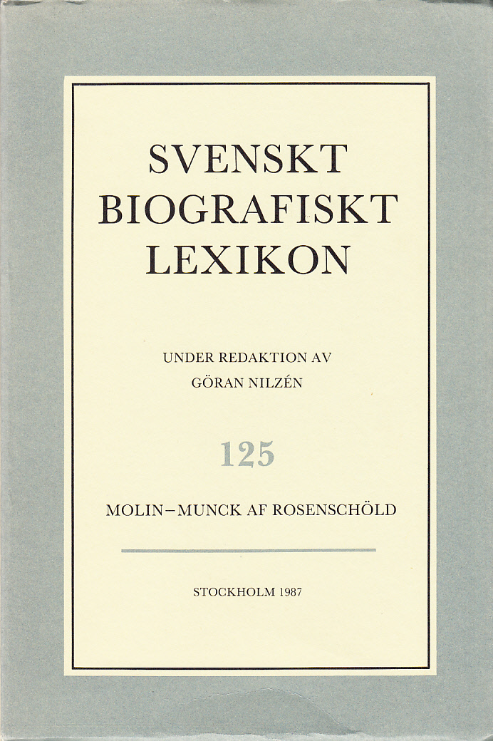 Svenskt Biografiskt Lexikon. Häfte 125 [=Band 25] Molin - Munck af Rosenschöld. Under redaktion av Göran Nilzén.