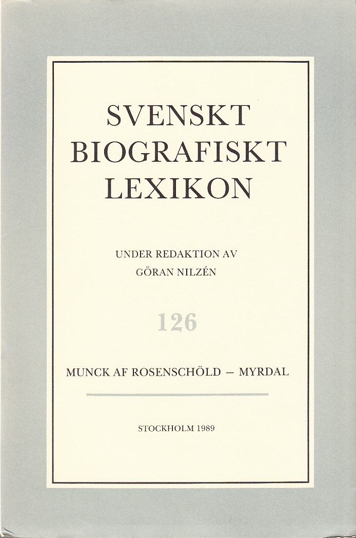 Svenskt Biografiskt Lexikon. Häfte 126 [=Band 26] Munck af Rosenschöld - Myrdal. Under redaktion av Göran Nilzén.