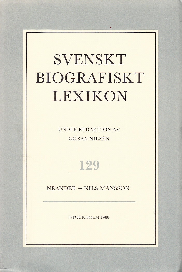 Svenskt Biografiskt Lexikon. Häfte 129 [=Band 26] Neander - Nils Månsson. Under redaktion av Göran Nilzén.