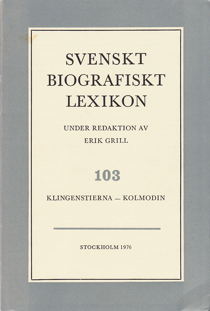 Svenskt Biografiskt Lexikon. Häfte 103 [=Band 21] Klingenstierna - Kolmodin. Under redaktion av Erik Grill.
