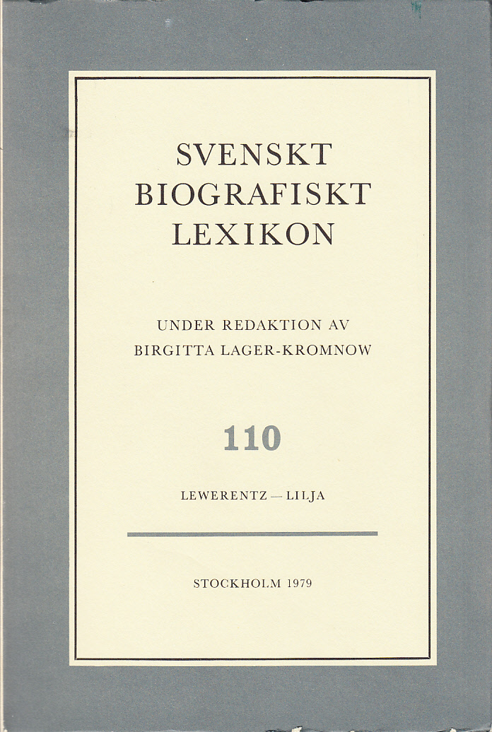 Svenskt Biografiskt Lexikon. Häfte 110 [=Band 22] Lewerentz - Lilja. Under redaktion av Birgitta Lager-Kromnow.