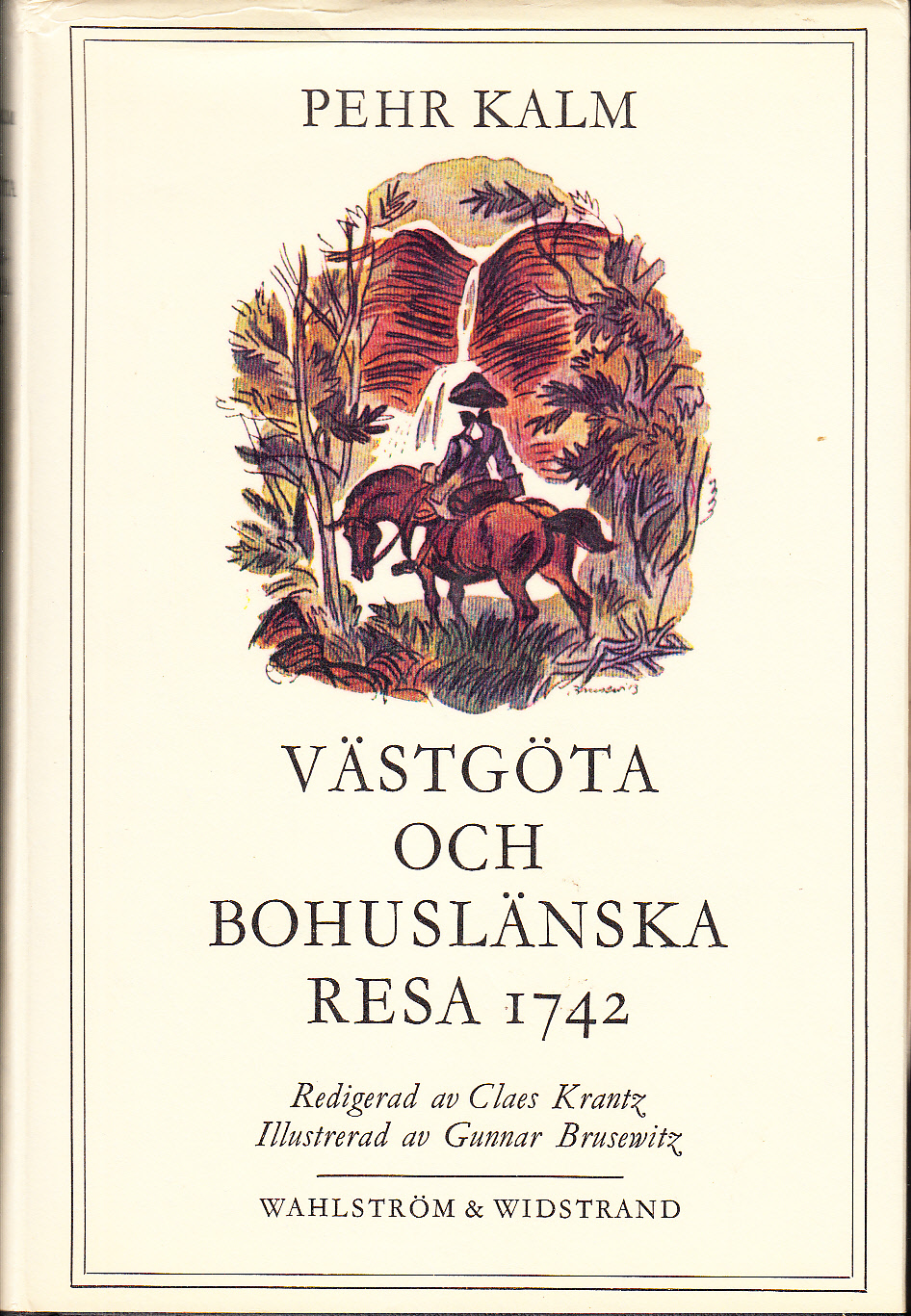 Västgöta och Bohuslänska resa förrättad år 1742. Med anmärkningar uti historia naturali, fysik, medicin, ekonomi, antikviteter etc. Jämte nödiga figurer. Redigerad av Claes Krantz. Illustrerad av Gunnar Brusewitz. [Utg. av] Wahlström & Widstrand.