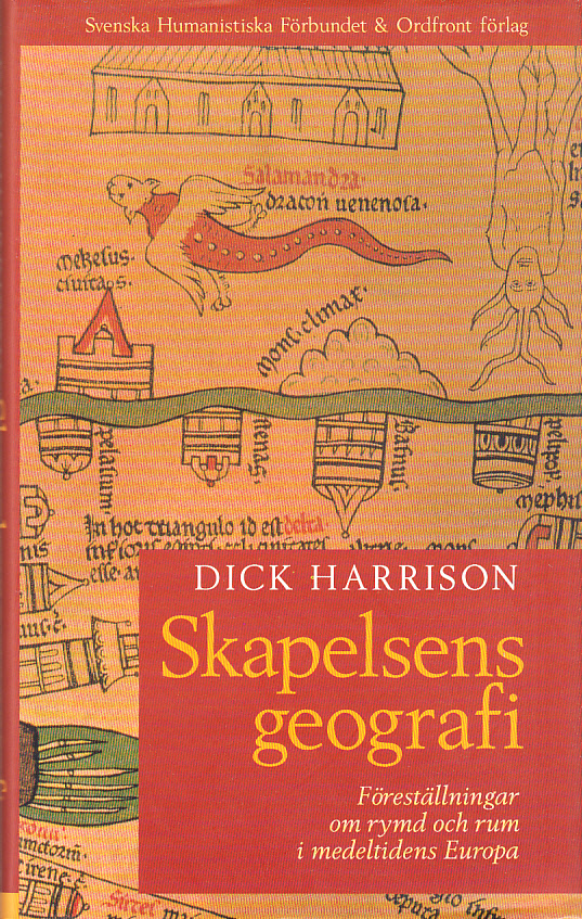 Skapelsens geografi. Föreställningar om rymd och rum i medeltidens Europa. [Utg. av] Ordfront.