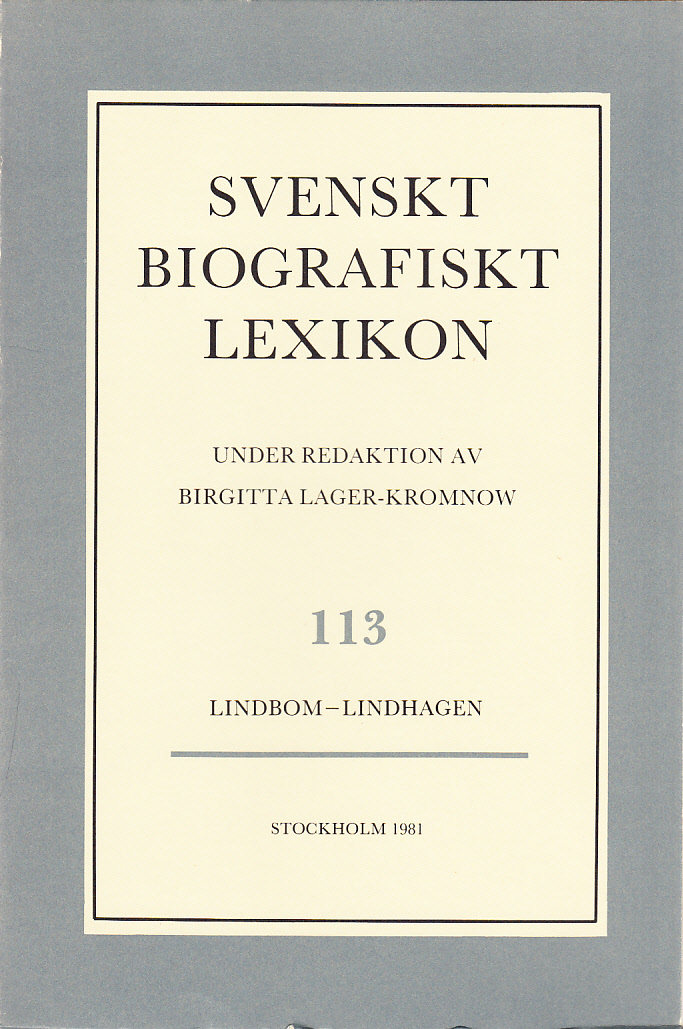 Svenskt Biografiskt Lexikon. Häfte 113 [=Band 23] Lindblom - Lindhagen. Under redaktion av Birgitta Lager-Kromnow.