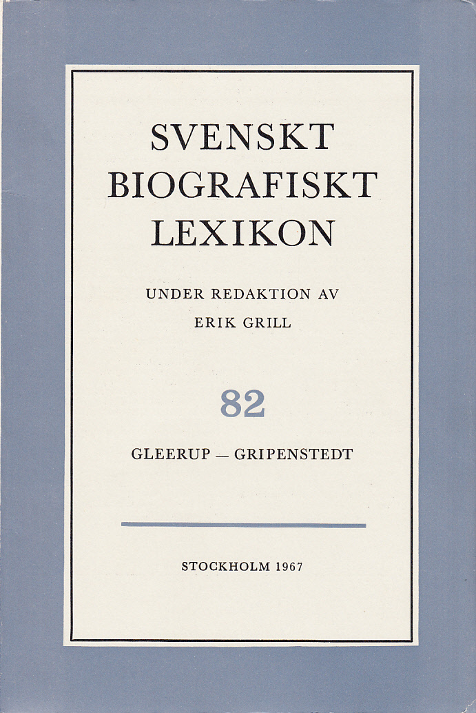 Svenskt Biografiskt Lexikon. Häfte 82 [=Band 17] Gleerup - Gripenstedt. Under redaktion av Erik Grill.