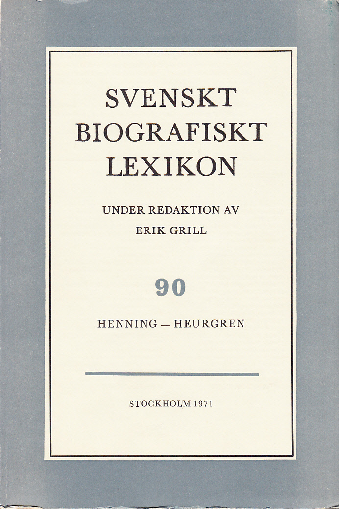 Svenskt Biografiskt Lexikon. Häfte 90 [=Band 18] Henning - Heurgren. Under redaktion av Erik Grill.