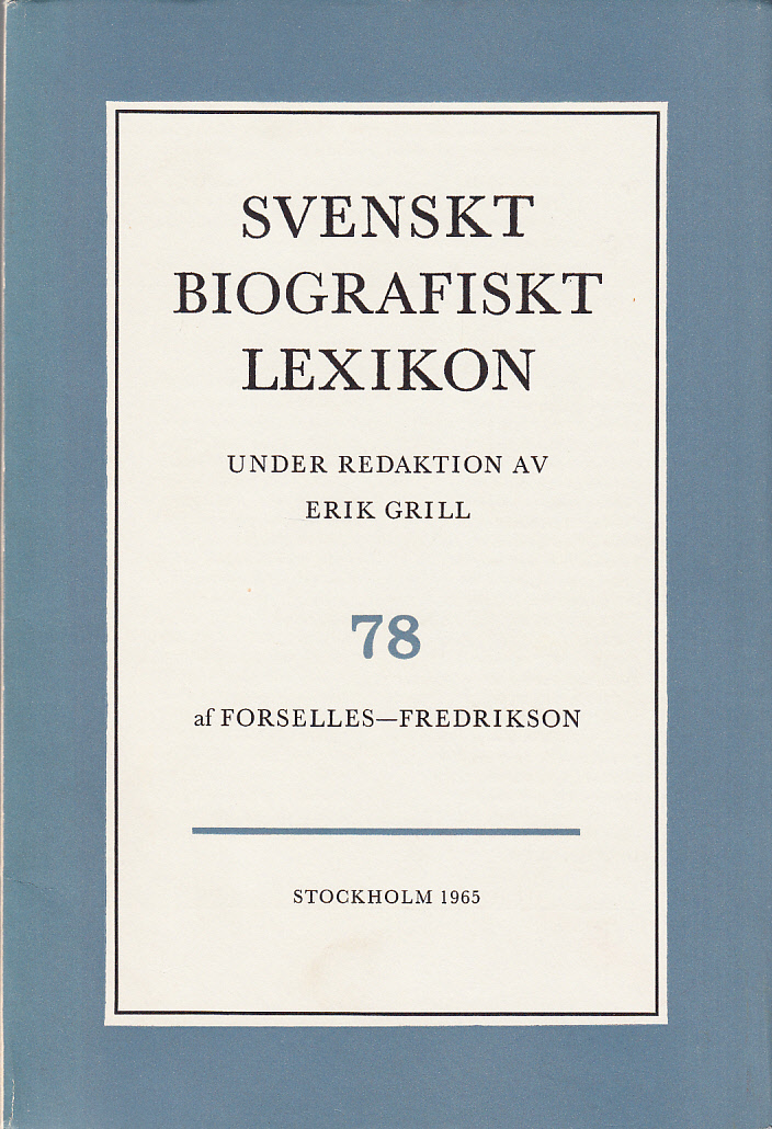 Svenskt Biografiskt Lexikon. Häfte 78 [=Band 16] af Forselles - Fredrikson. Under redaktion av Erik Grill.