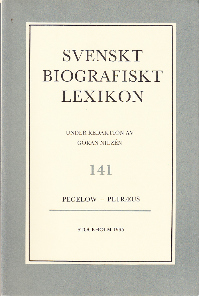 Svenskt Biografiskt Lexikon. Häfte 141 [=Band 29] Pegelow - Petræus. Under redaktion av Göran Nilzén.