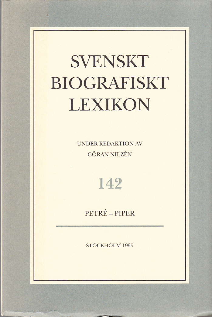 Svenskt Biografiskt Lexikon. Häfte 142 [=Band 29] Petré - Piper. Under redaktion av Göran Nilzén.