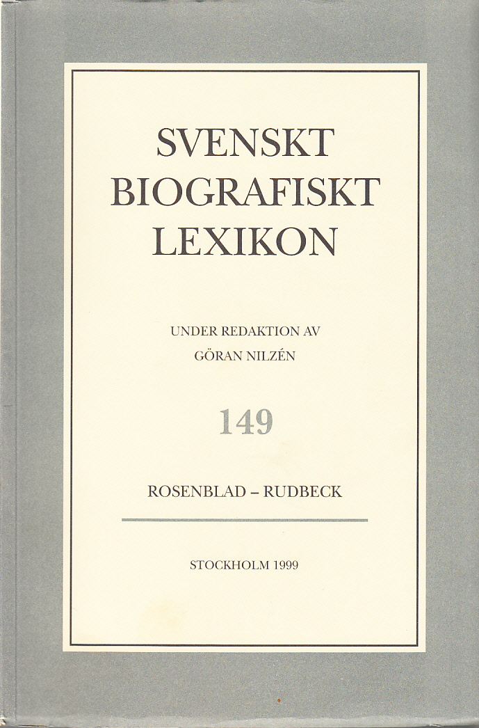 Svenskt Biografiskt Lexikon. Häfte 149 [=Band 30] Rosenblad - Rudbeck. Under redaktion av Göran Nilzén.