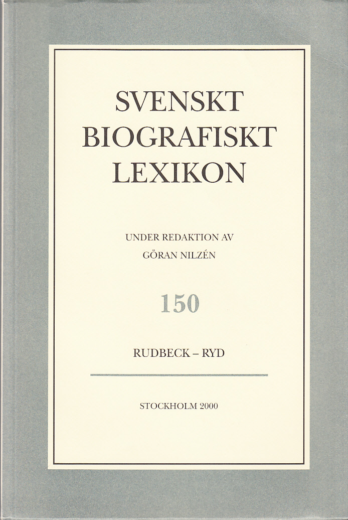 Svenskt Biografiskt Lexikon. Häfte 150 [=Band 30] Rudbeck - Ryd. Under redaktion av Göran Nilzén.