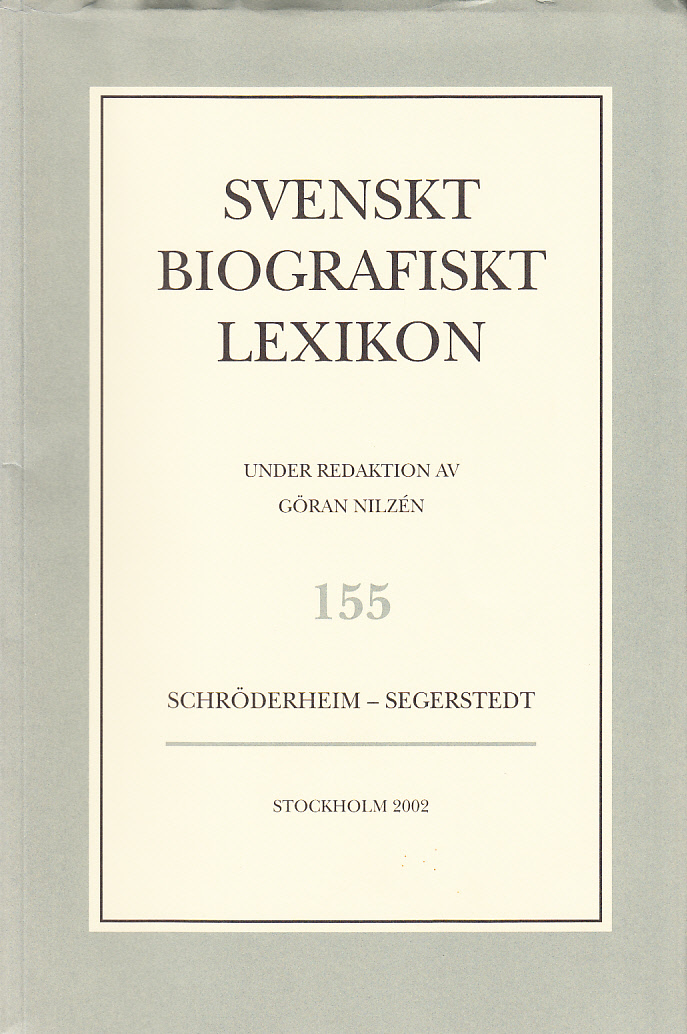 Svenskt Biografiskt Lexikon. Häfte 155 [=Band 31] Schröderheim - Segerstedt. Under redaktion av Göran Nilzén.