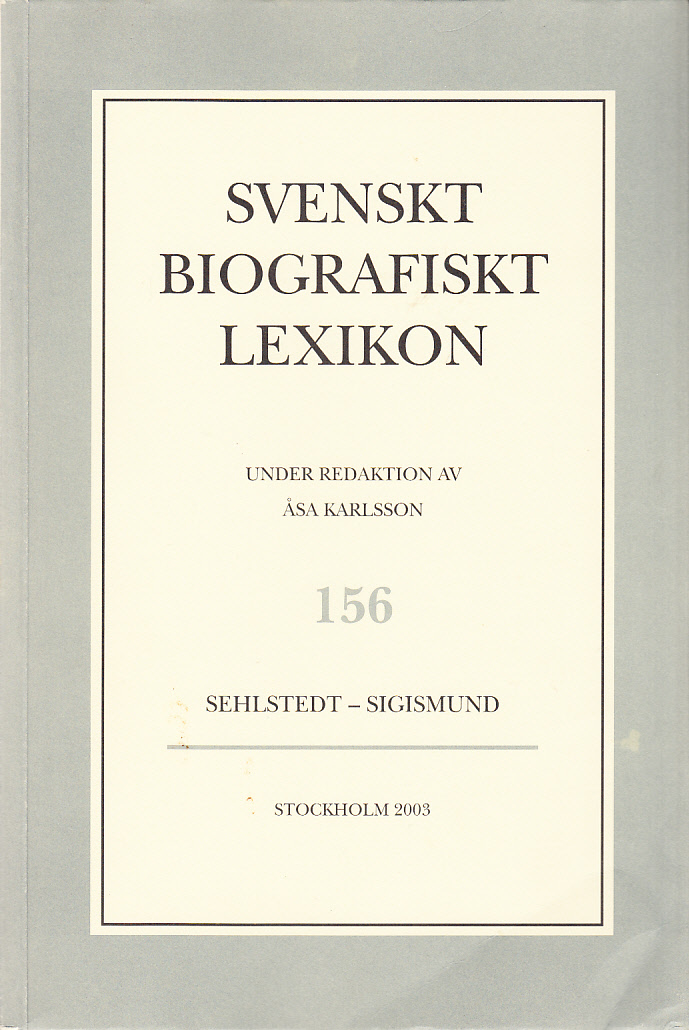 Svenskt Biografiskt Lexikon. Häfte 156 [=Band 32] Sehlstedt - Sigismund. Under redaktion av Åsa Karlsson.