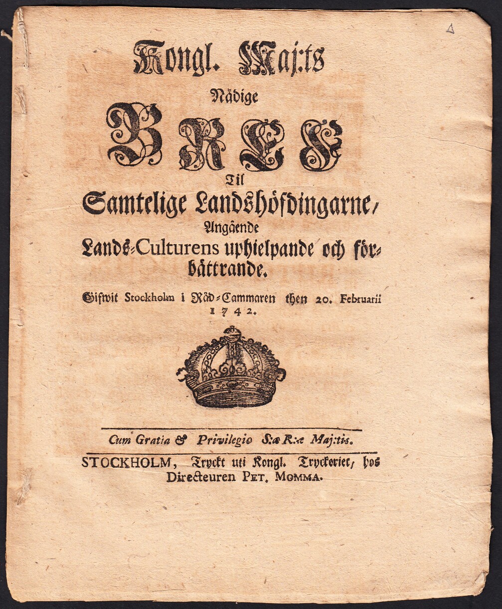 Kongl. Maj:ts Nådige Bref Til Samtelige Landshöfdingarne, Angående Lands-Culturens uphielpande och förbättrande. Gifwit Stockholm i Råd-Cammaren then 20. Februarii 1742.