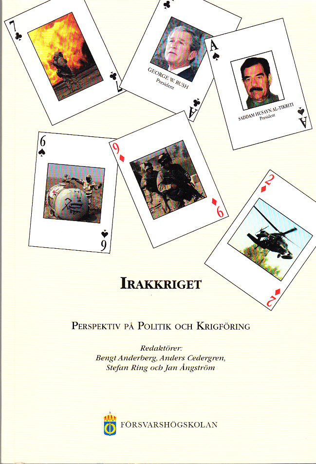 Irakkriget. Perspektiv på politik och krigföring. [Utg. av] Försvarshögskolan.
