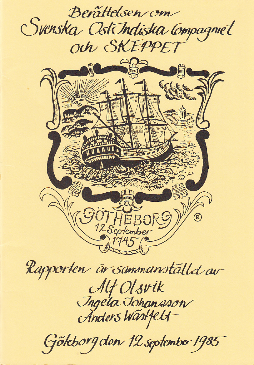Berättelsen om Svenska ostindiska compagniet och skeppet Götheborg. Rapporten är sammanställd. Göteborg den 12 september 1985 [= omslagstitel].
