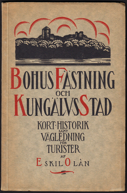 Bohus fästning och Kungälvs stad. Kort historik samt vägledning för turister. [Utg. av] Seelig & C:o.