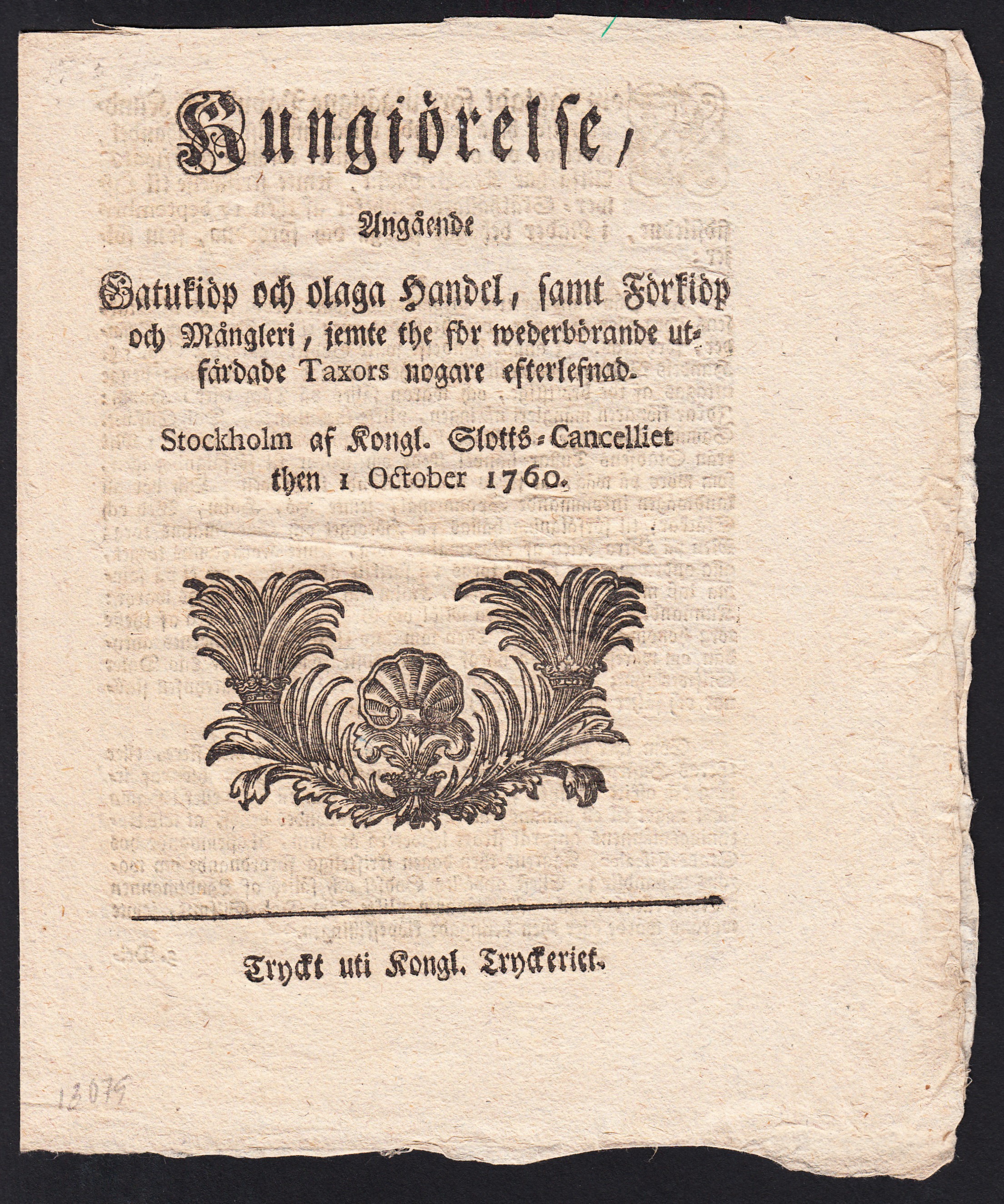 Kungiörelse, Angående Gatukiöp och olaga Handel, samt Förkiöp och Mångleri, jemte the för wederbörande utfärdade Taxors nogare efterlefnad. Stockholm af Kongl. Slotts-Cancelliet then 1 October 1760.