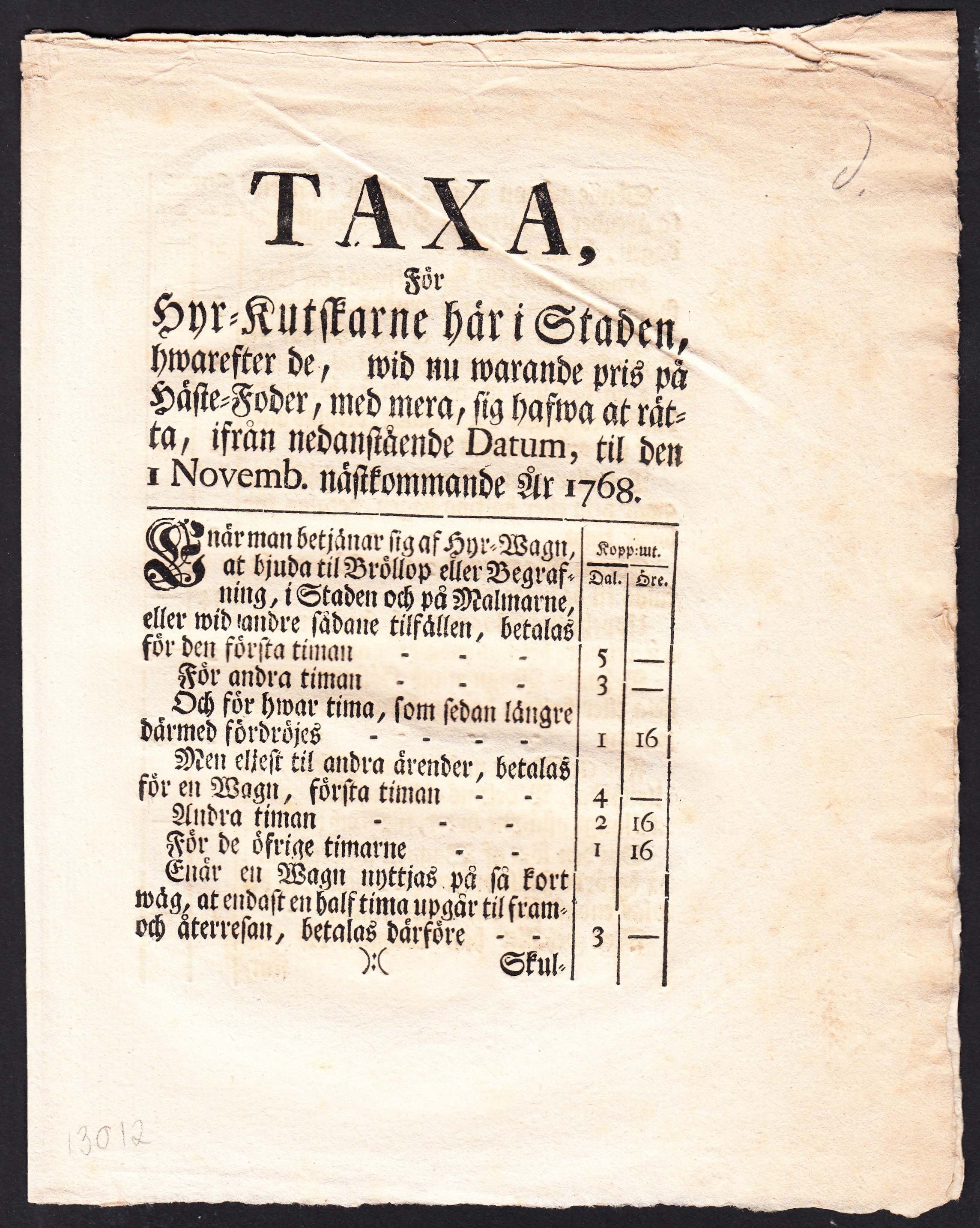Taxa, för Hyr-Kutskarne här i Staden, hwarefter de, wid nu warande pris på Häste-Foder, med mera, sig hafwa at rätta, ifrån nedanstående Datum, til den 1 Novemb. nästkommande år 1768.