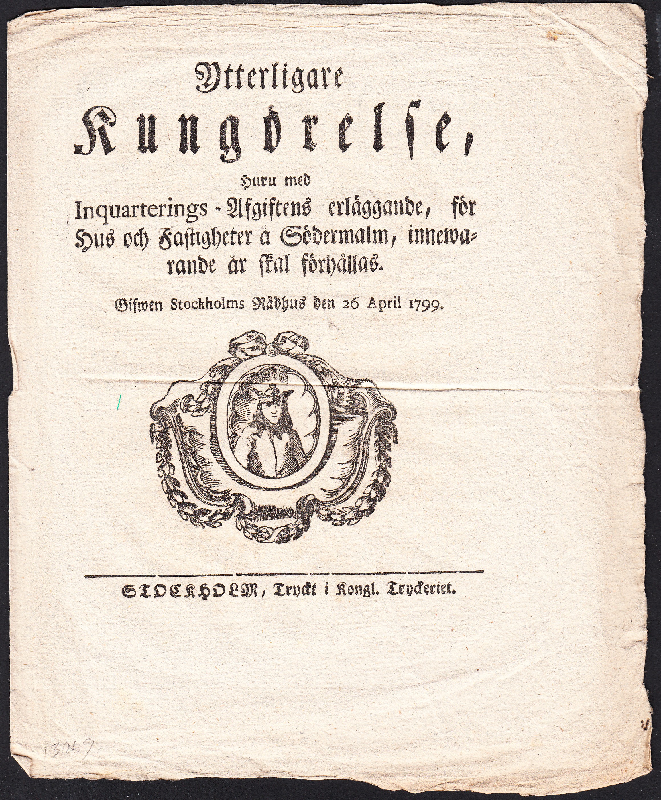 Ytterligare Kungörelse, huru med Inquarterings-Afgiftens erläggande, för Hus och Fastigheter å Södermalm, innewarande år skal förhållas. Gifwen Stockholms Rådhus den 26 april 1799.