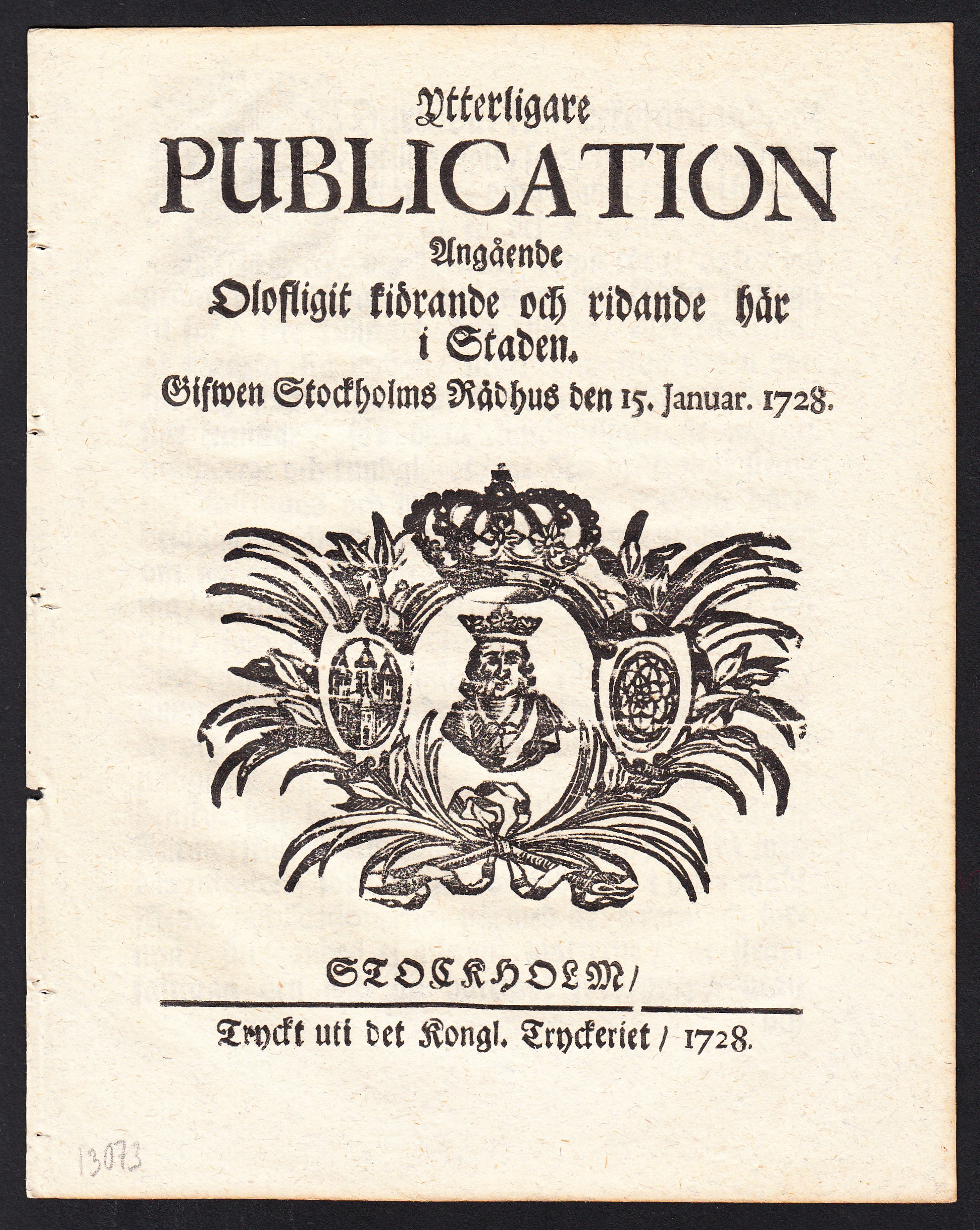 Ytterligare Publication Angående Olofligit kiörande och ridande här i Staden. Gifwen Stockholms rådhus den 15. Januar. 1728.