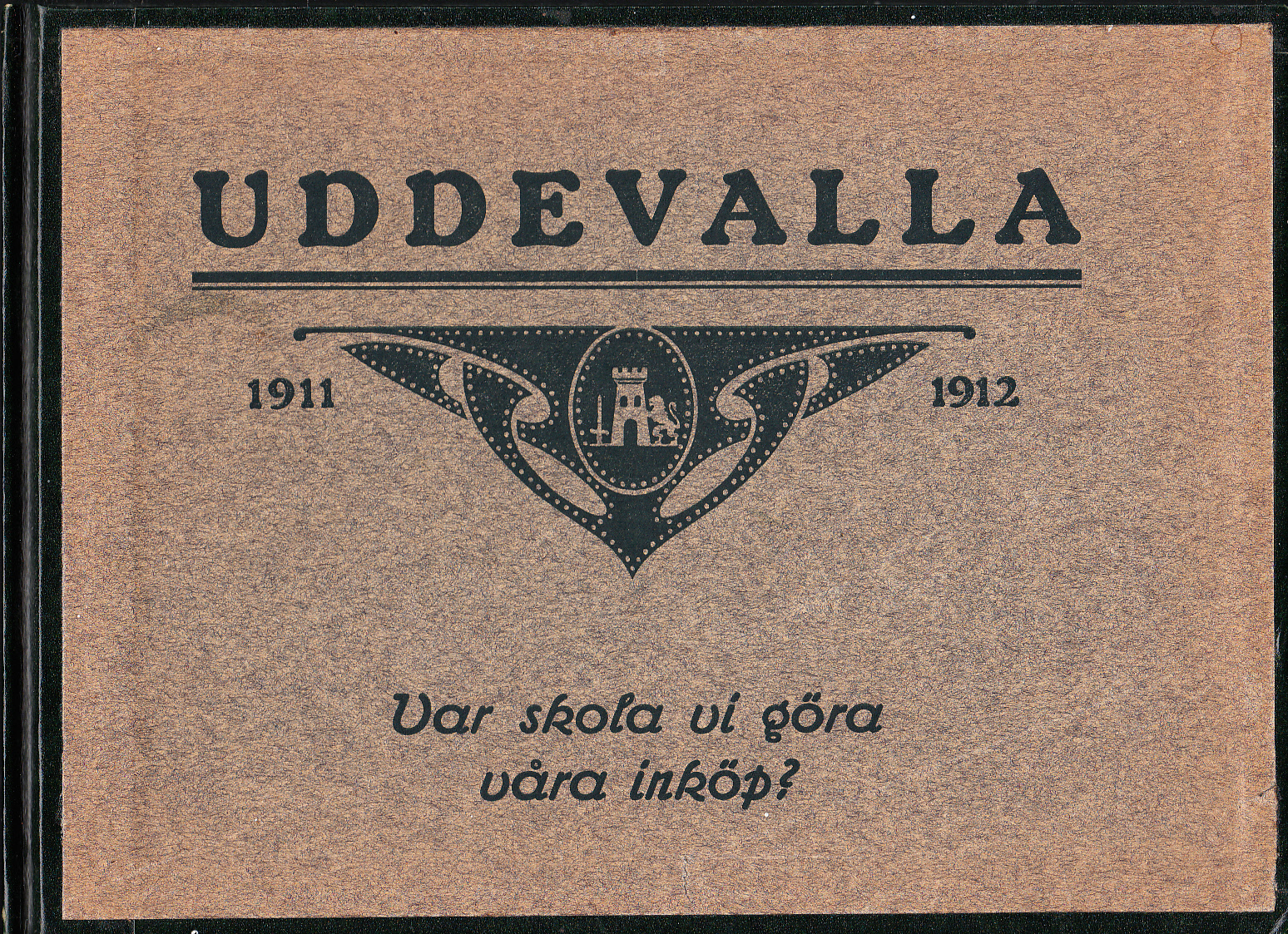 Uddevalla 1911 - 1912. Var skola vi göra våra inköp? [= omslagstitel].