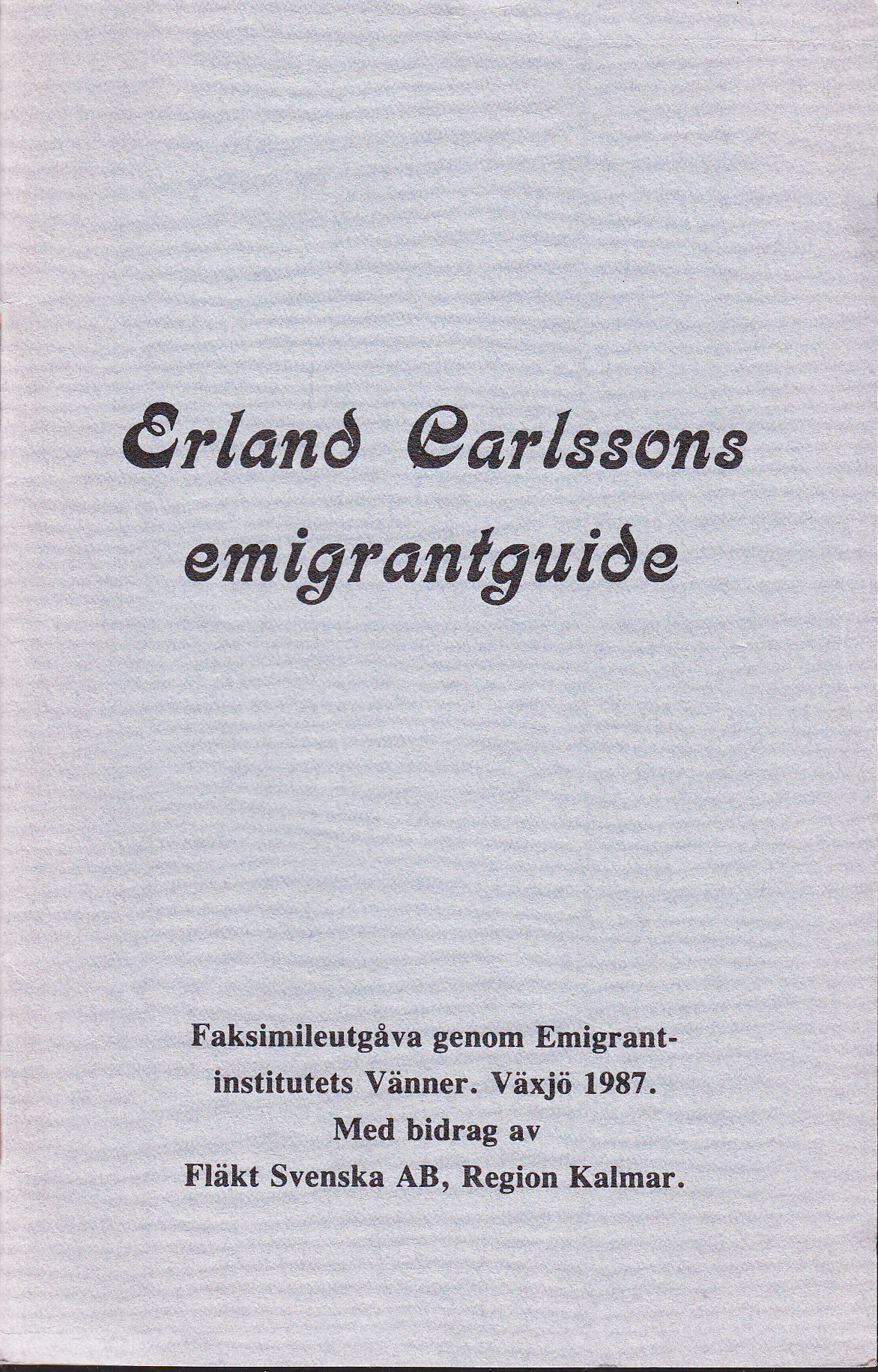 Några råd och underrättelser för utwandrare till Amerikas förenta stater af Erl. Carlsson. Wexiö, 1854. [Tryckt hos] H. S. Cederschiöld.