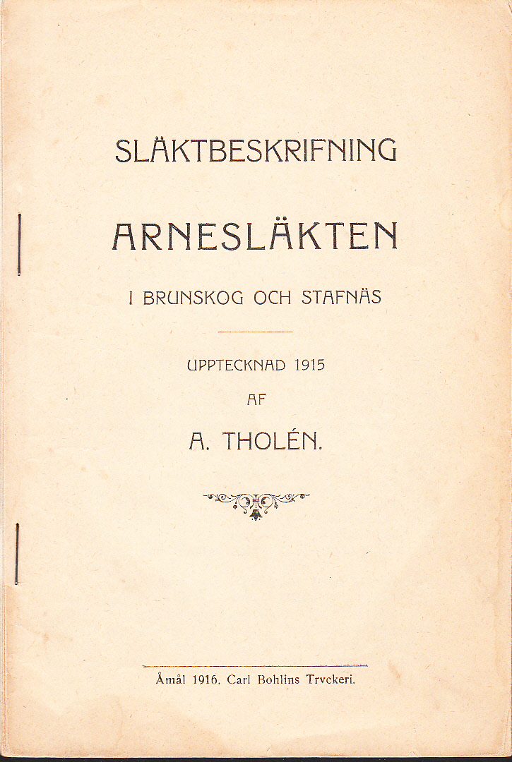 Släktbeskrifning. Arnesläkten i Brunskog och Stafnäs. Upptecknad 1915 af A. Tholén.