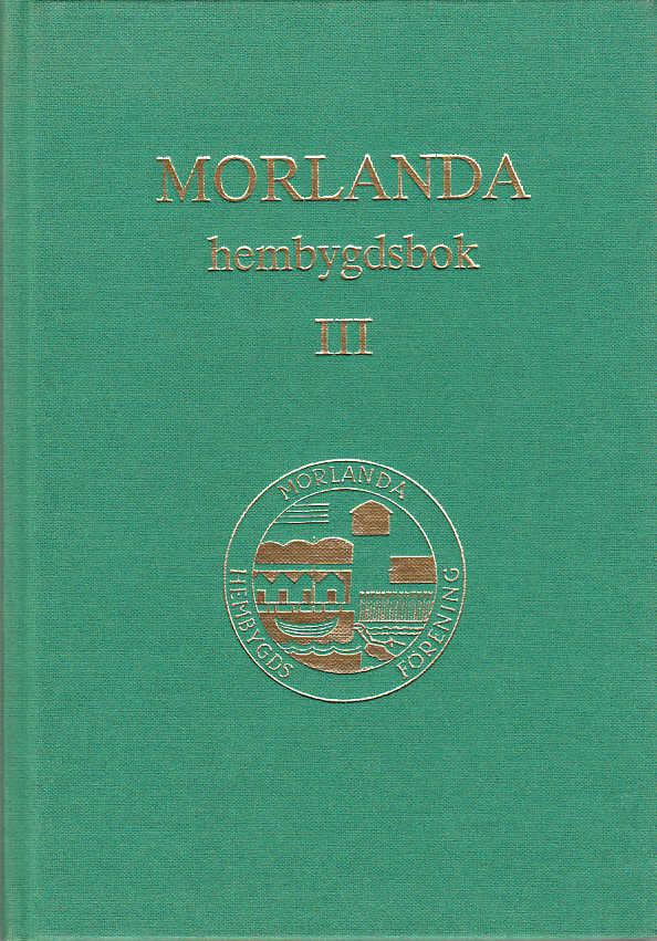 Morlanda hembygdsbok. III. [Utg. av] Morlanda hembygdsförening.