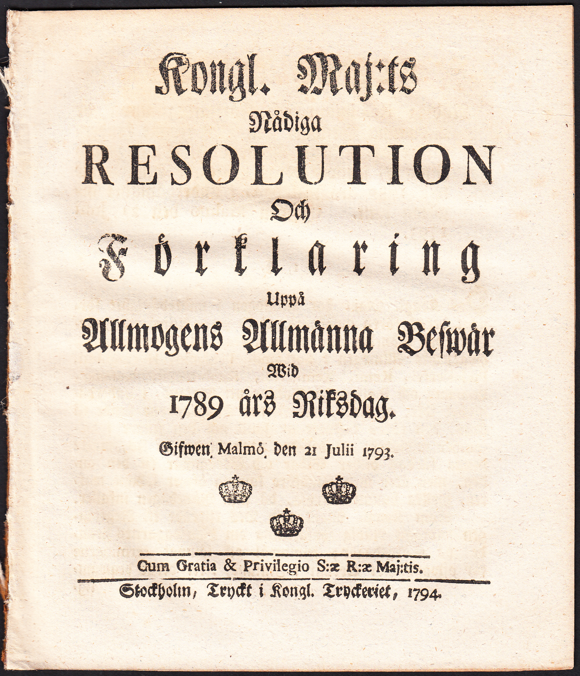 Kongl. maj:ts nådiga resolution och förklaring uppå allmogens allmänna beswär wid 1789 års riksdag. Gifwen Malmö den 21 julii 1793.