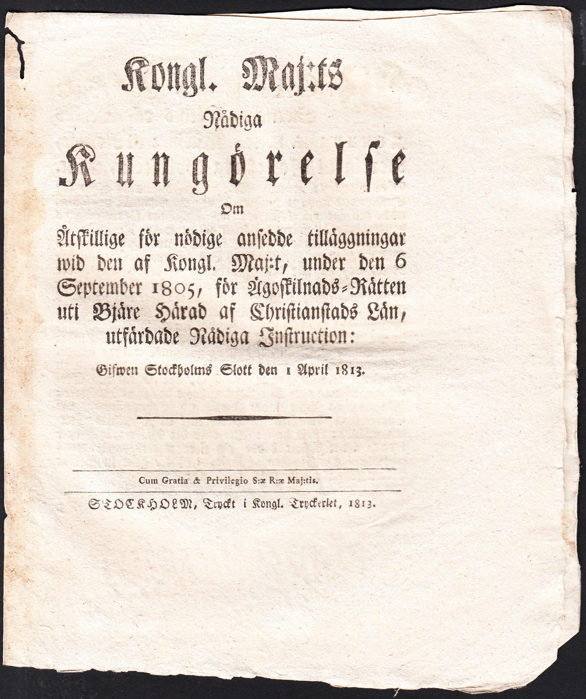 Kongl. Maj:ts Nådiga Kungörelse Om Åtskillige för nödige ansedde tilläggningar wid den af Kongl. Maj:t, under den 6 September 1805, för Ägoskilnads-Rätten uti Bjäre Härad af Christianstads Län, utfärdade Nådiga Instruction. Gifwen Stockholms Slott den 1 April 1813.
