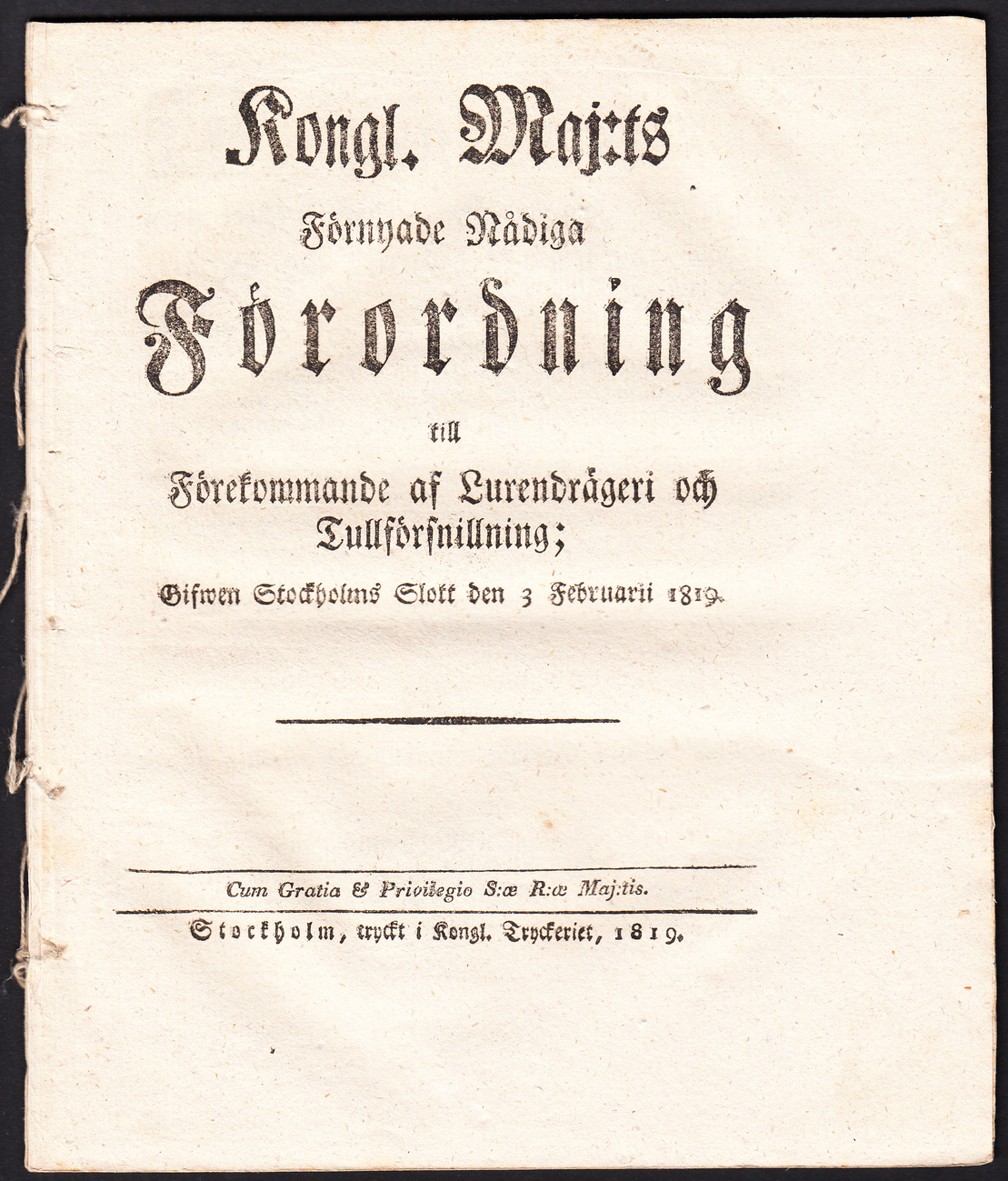 Kongl. Maj:ts Förnyade Nådiga Förordning till Förekommande af Lurendrägeri och Tullförsnillning; Gifwen Stockholms Slott den 3 Februarii 1819.