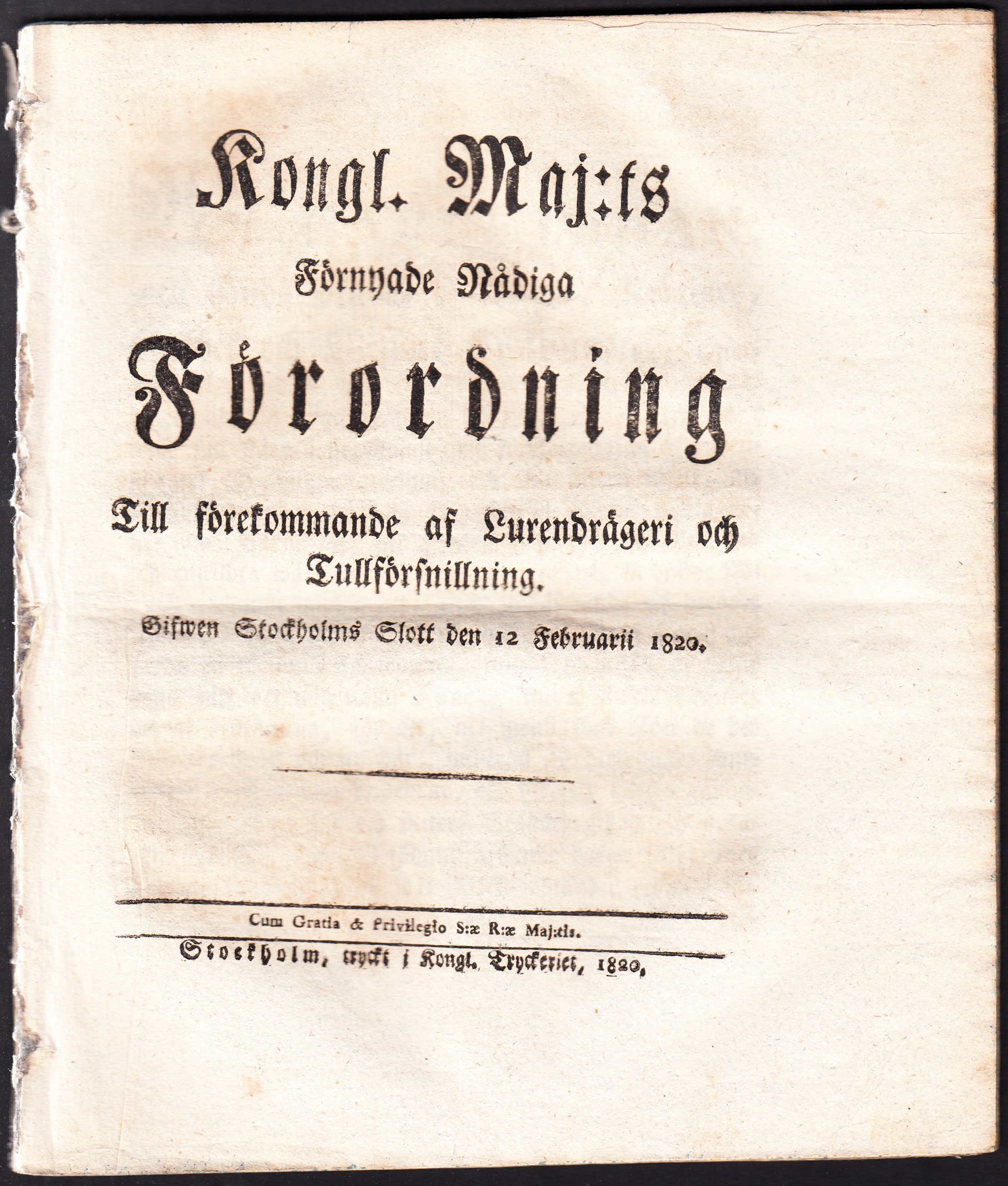 Kongl. Maj:ts Förnyade Nådiga Förordning Till förekommande af Lurendrägeri och Tullförsnillning. Gifwen Stockholms Slott den 12 Februarii 1820.