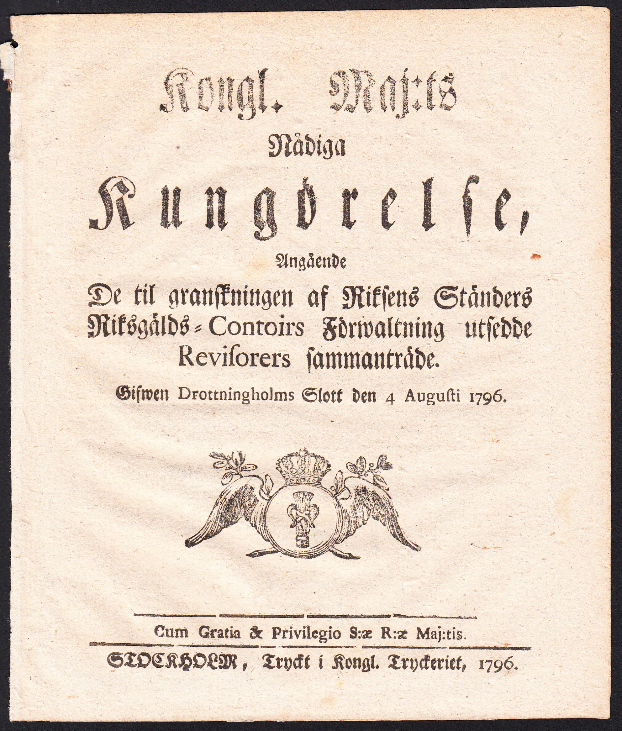 Kongl. maj:ts nådiga Kungörelse, Angående De til granskningen af Riksens Ständers Riksgälds-Contoirs Förwaltning utsedde Revisorers sammanträde. Gifwen Drottningholms Slott den 4 augusti 1796.