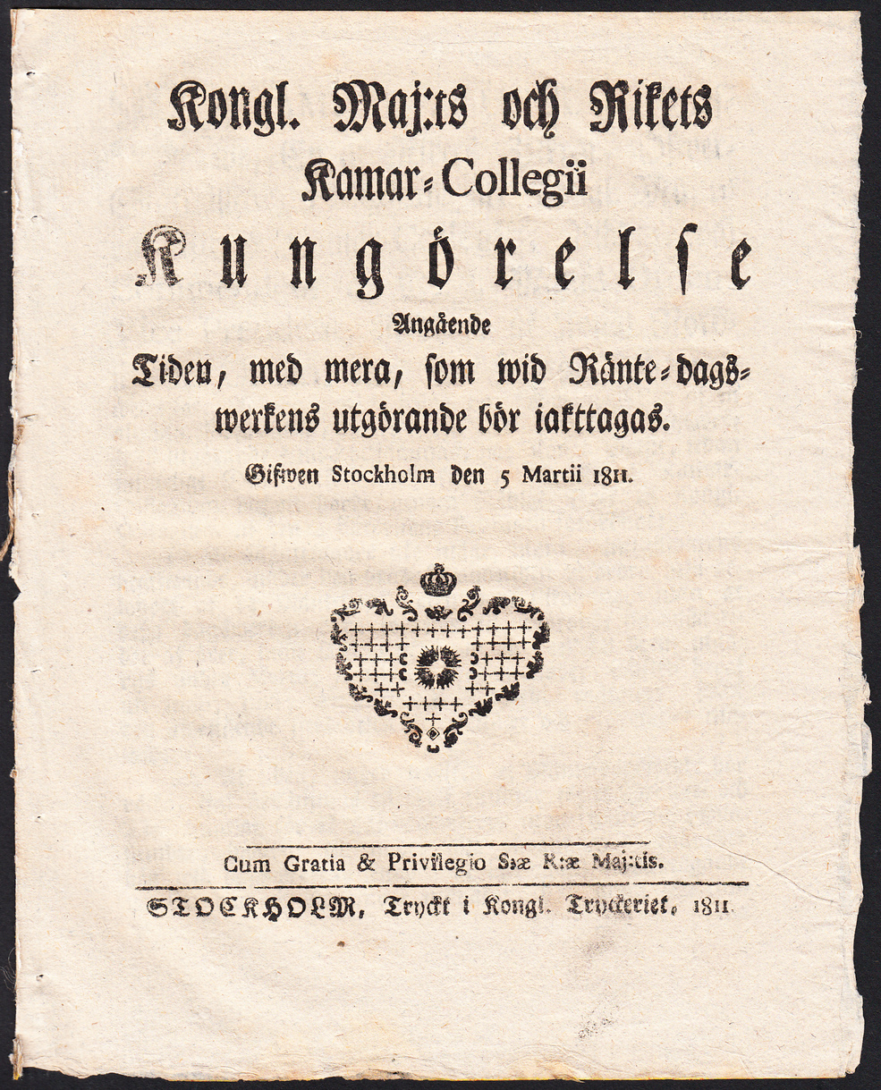 Kongl. Maj:ts och Rikets Kamar-Collegii Kungörelse Angående Tiden, med mera, som wid Ränte-dagswerkens utgörande bör iakttagas. Gifwen Stockholm den 5 Martii 1811.