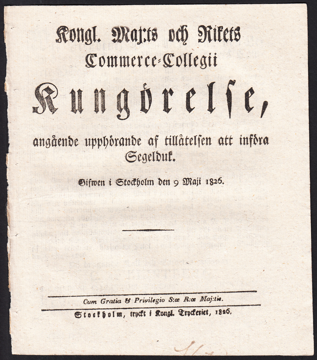 Kongl. maj:ts och Rikets Commerce-collegii Kungörelse, angående upphörande af tillåtelsen att införa Segelduk. Gifwen i Stockholm den 9 maji 1826.