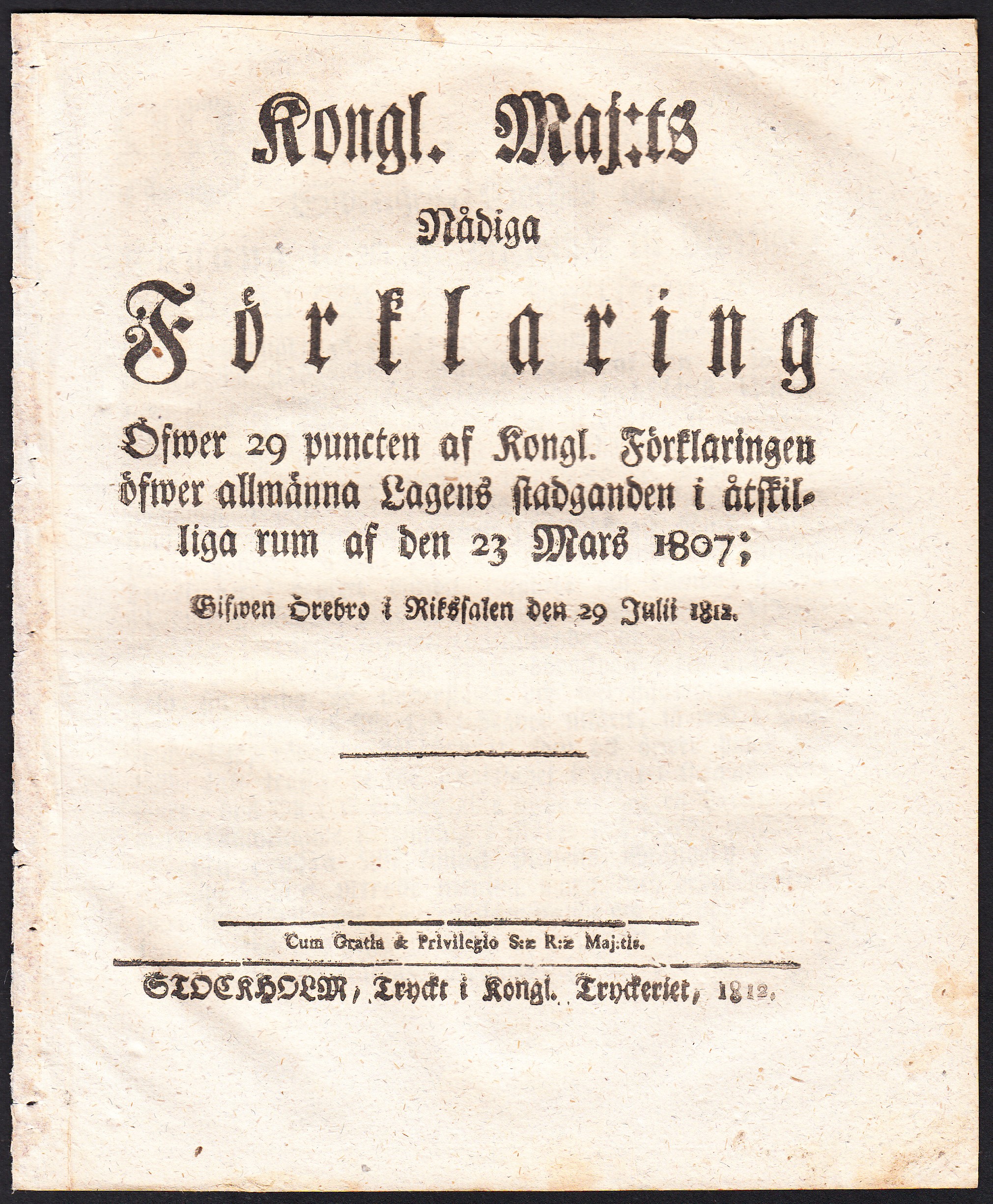 Kongl. Maj:ts Nådiga Förklaring Öfwer 29 puncten af Kongl. Förklaringen öfwer allmänna Lagens stadganden i åtskilliga rum af den 23 Mars 1807; Gifwen Örebro i Rikssalen den 29 Julii 1812.