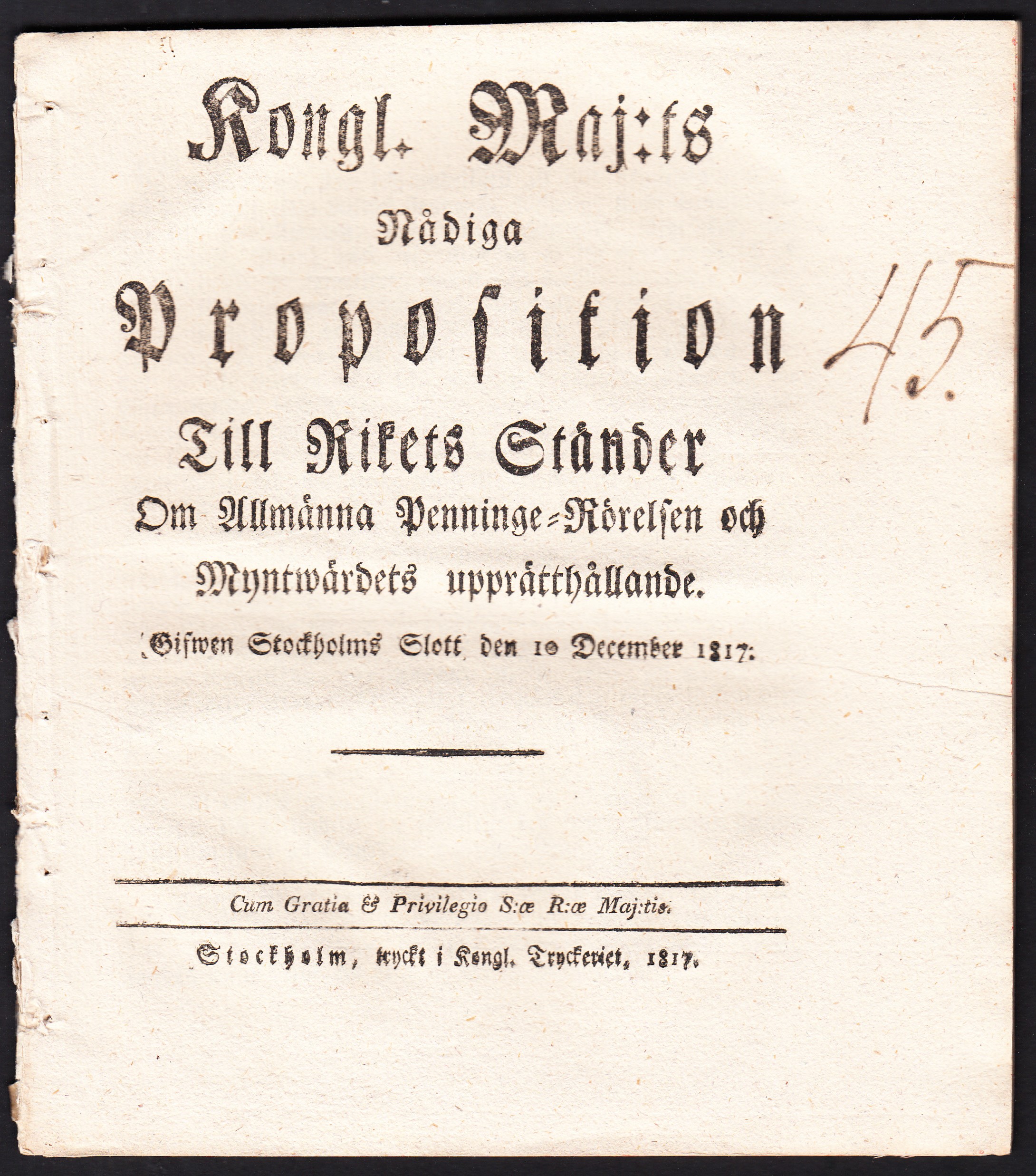 Kongl. maj:ts nådiga proposition till rikets ständer om allmänna penninge-rörelsen och myntwärdets upprätthållande. Gifwen Stockholms slott den 10 december 1817.