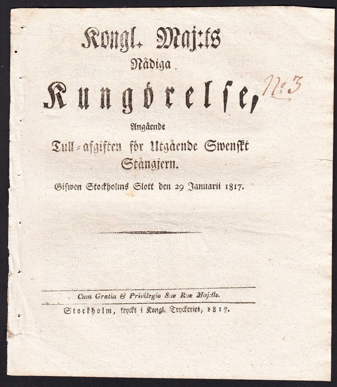 Kongl. Maj:ts Nådiga Kungörelse, Angående Tull-afgiften för Utgående Swenskt Stångjern. Gifwen Stockholms Slott den 29 januarii 1817.
