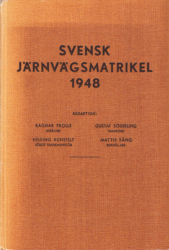 Svensk järnvägsmatrikel 1948. Redaktion: Ragnar Trolle, Gustaf Söderlind, Hilding Runefelt, Mattias Bång.