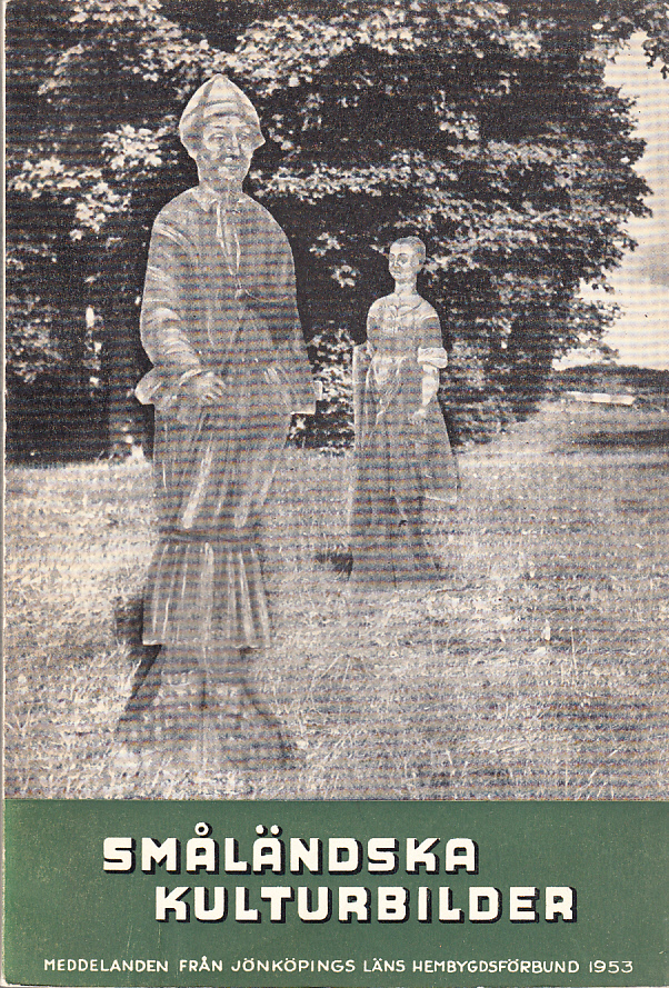 Småländska kulturbilder [1953]. [Utg. av] Jönköpings läns museum, Jönköping.
