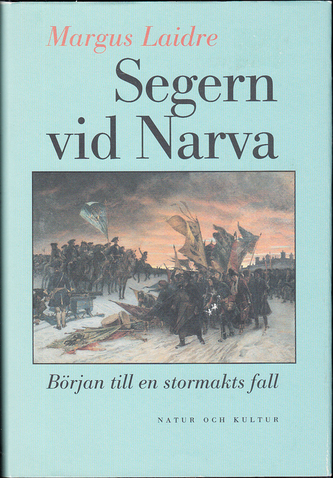 Segern vid Narva. Början till en stormakts fall. Översättning Enel Melberg. [Utg. av] Natur och Kultur.