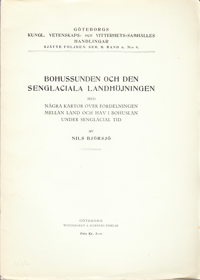 Bohussunden och den senglaciala landhöjningen. Med några kartor över fördelningen mellan land och hav i Bohuslän under senglacial tid. Inlämnad den 11 februari 1952.
