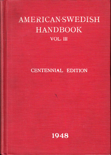 American-Swedish Handbook. Vol. III. Centennial Edition.
