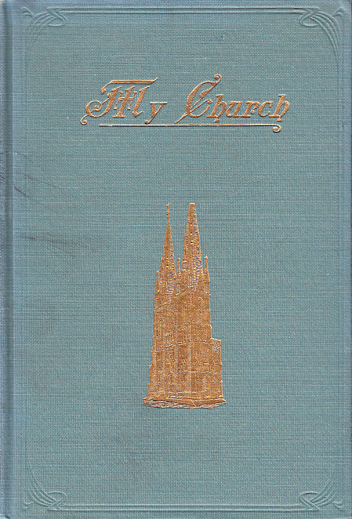 My Church. An illustrated Lutheran manual, pertaining principally to the history, work, and spirit of the Augustana synod. Volume X.