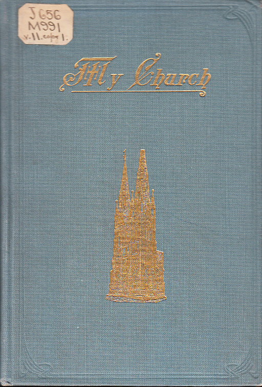 My Church. An illustrated Lutheran manual, pertaining principally to the history, work, and spirit of the Augustana synod. Volume XI.