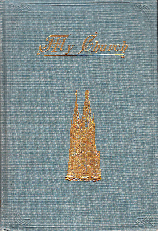 My Church. An illustrated Lutheran manual, pertaining principally to the history, work, and spirit of the Augustana synod. Volume XII.