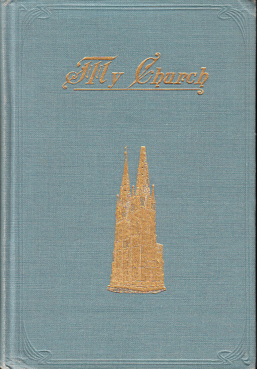 My Church. An illustrated Lutheran manual, pertaining principally to the history, work, and spirit of the Augustana synod. Volume XIII.